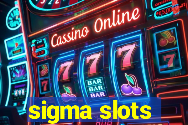 sigma slots