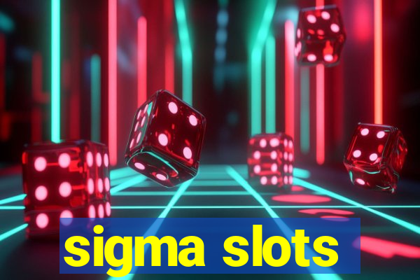 sigma slots