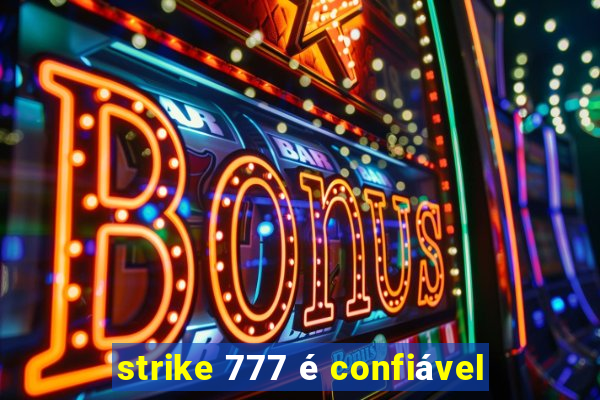 strike 777 é confiável