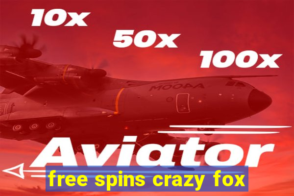 free spins crazy fox