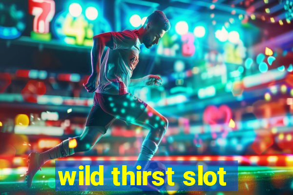 wild thirst slot