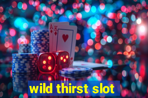 wild thirst slot