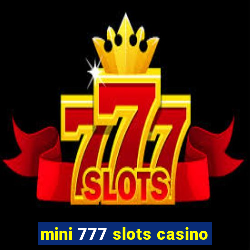 mini 777 slots casino