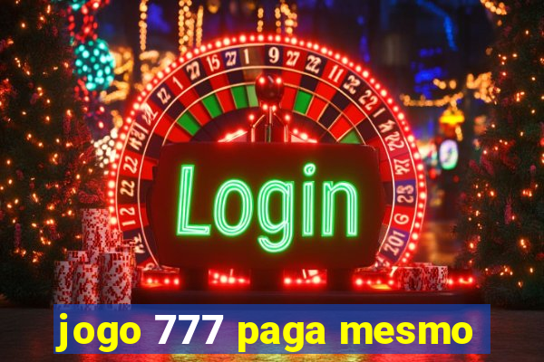 jogo 777 paga mesmo