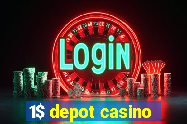 1$ depot casino