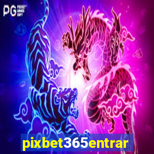 pixbet365entrar