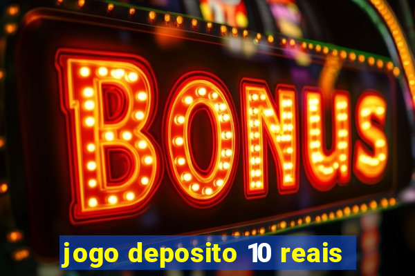 jogo deposito 10 reais