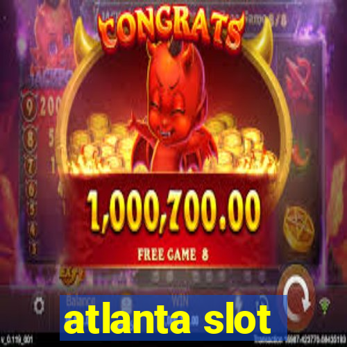 atlanta slot