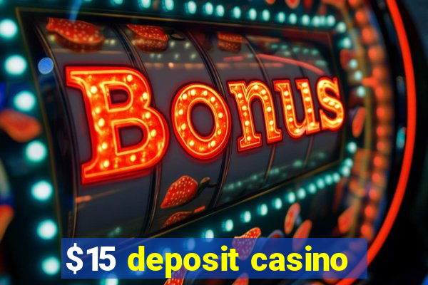 $15 deposit casino