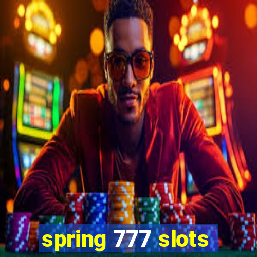 spring 777 slots