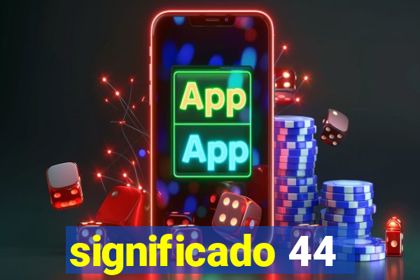 significado 44