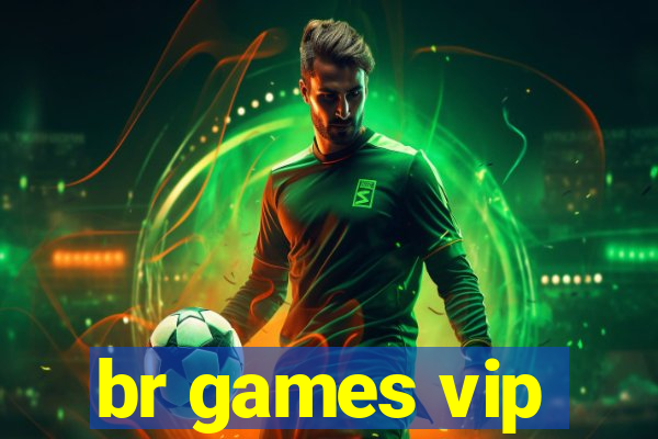 br games vip