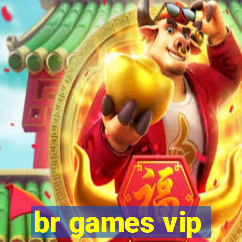 br games vip