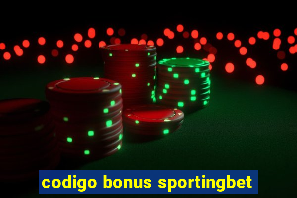 codigo bonus sportingbet