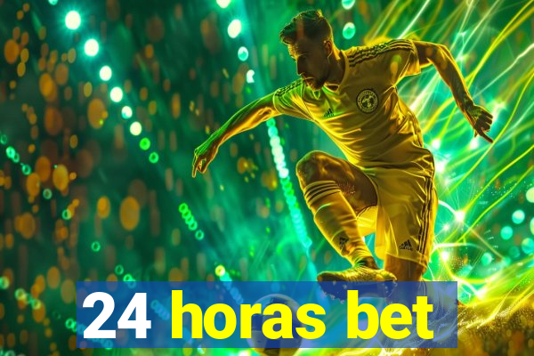 24 horas bet