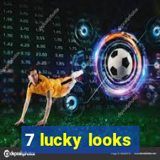 7 lucky looks