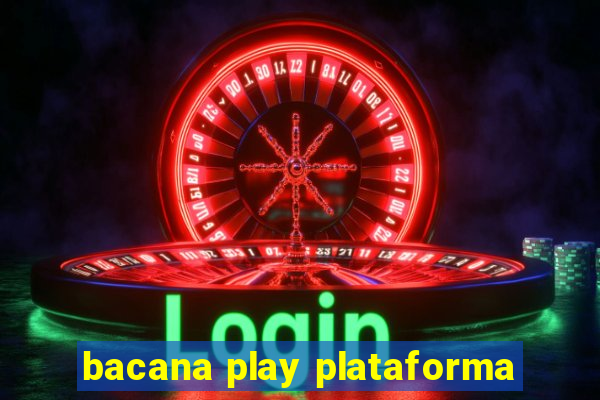 bacana play plataforma