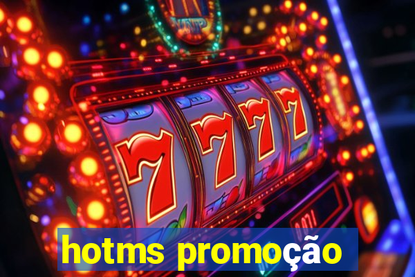 hotms promoção