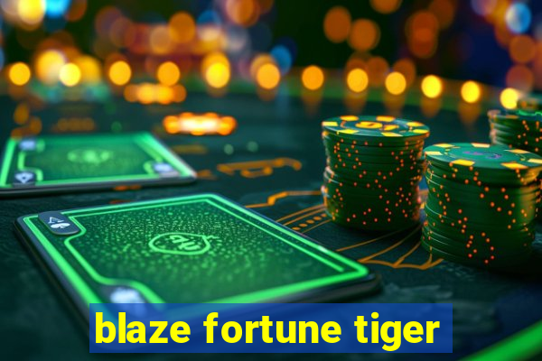 blaze fortune tiger