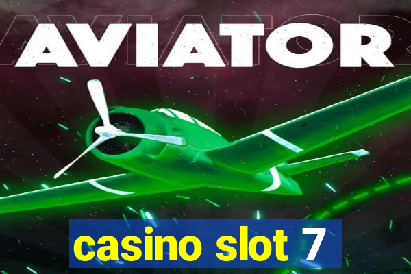 casino slot 7