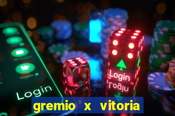 gremio x vitoria ao vivo