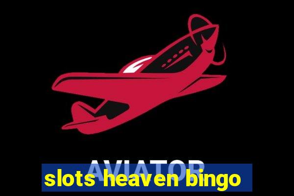 slots heaven bingo