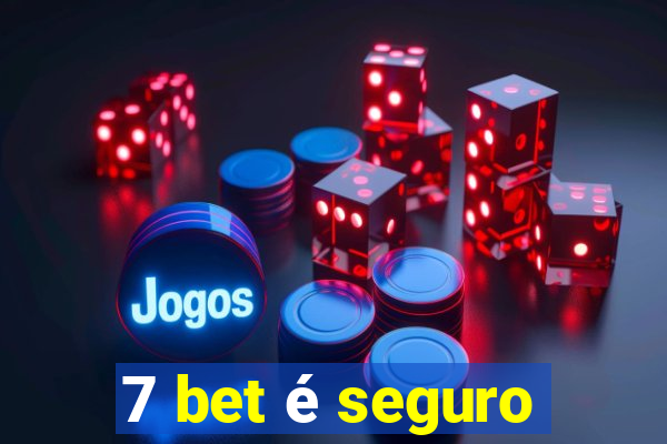 7 bet é seguro