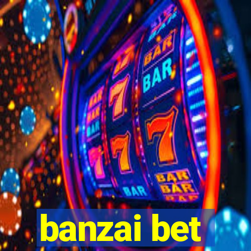 banzai bet