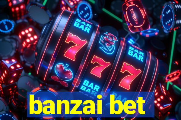 banzai bet