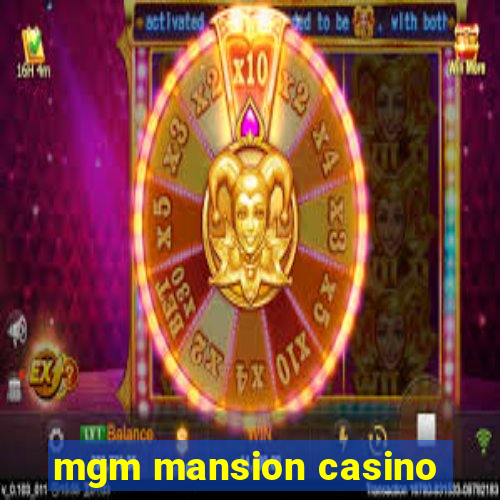 mgm mansion casino