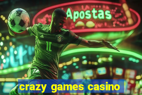 crazy games casino