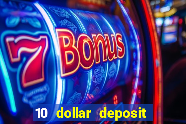 10 dollar deposit online real money casino