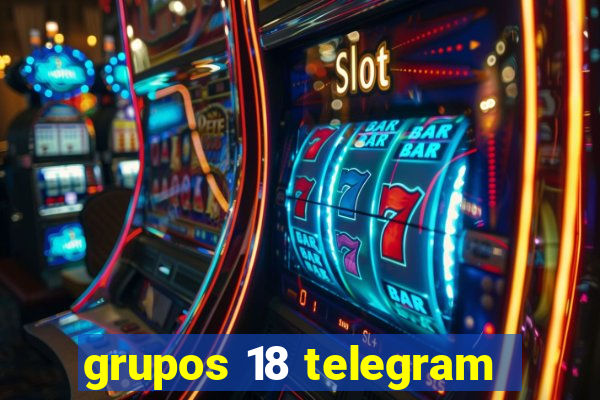 grupos 18 telegram