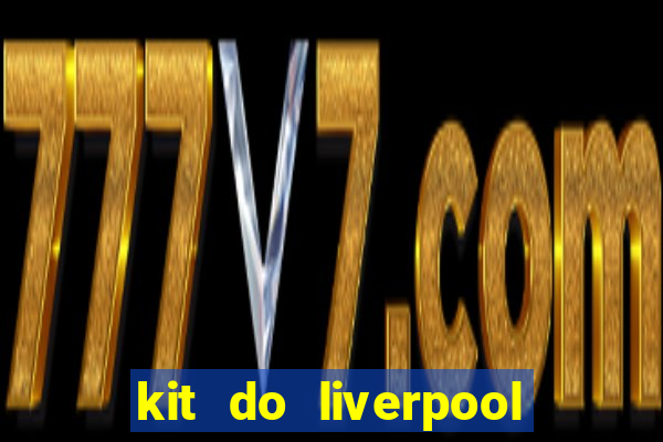 kit do liverpool dls 19