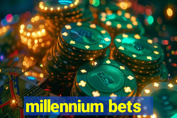 millennium bets