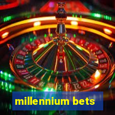 millennium bets