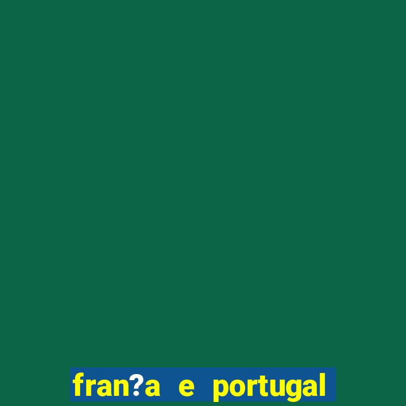 fran?a e portugal ao vivo