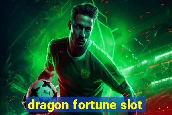 dragon fortune slot