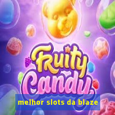 melhor slots da blaze