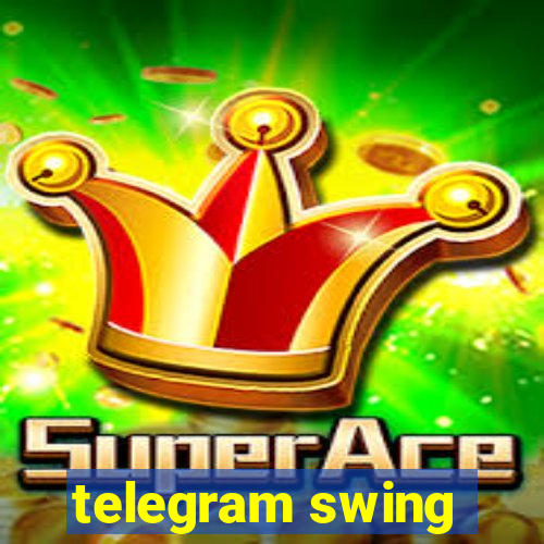 telegram swing