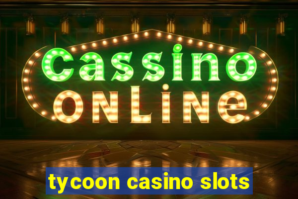 tycoon casino slots