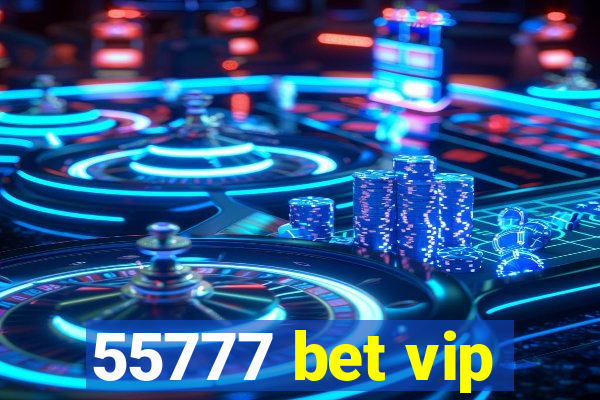 55777 bet vip