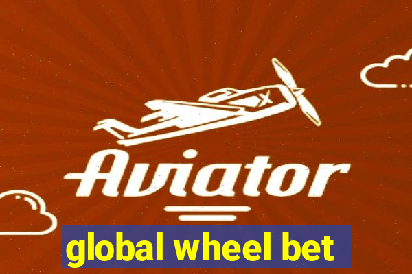 global wheel bet