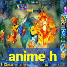 anime h