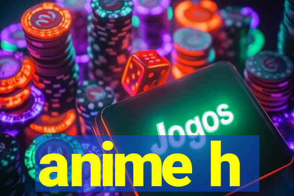 anime h