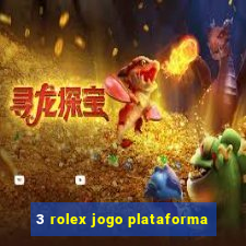 3 rolex jogo plataforma