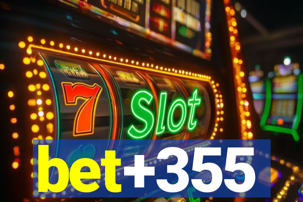 bet+355