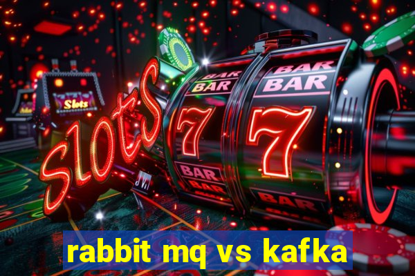 rabbit mq vs kafka