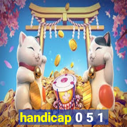 handicap 0 5 1