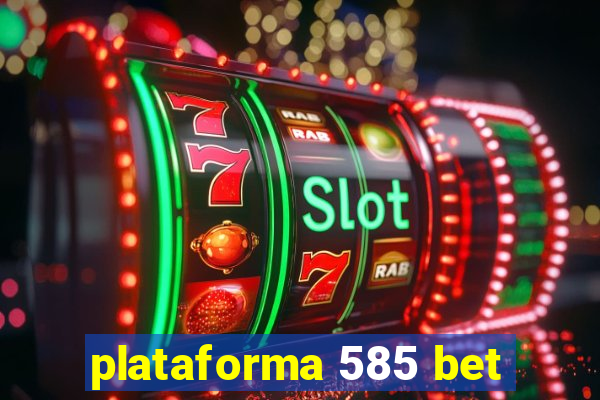 plataforma 585 bet